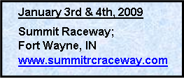 Text Box: January 3rd & 4th, 2009Summit Raceway; Fort Wayne, INwww.summitrcraceway.com
